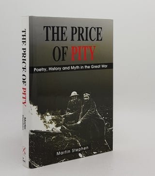 Item #173826 THE PRICE OF PITY Poetry History and Myth in the Great War. STEPHEN Martin