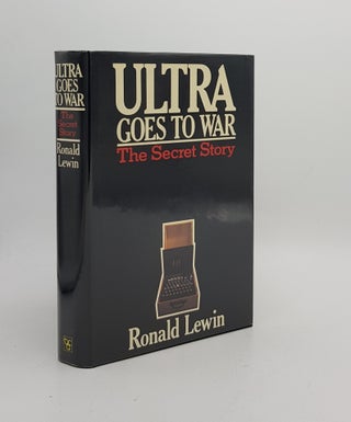 Item #173837 ULTRA GOES TO WAR The Secret Story. LEWIN Ronald