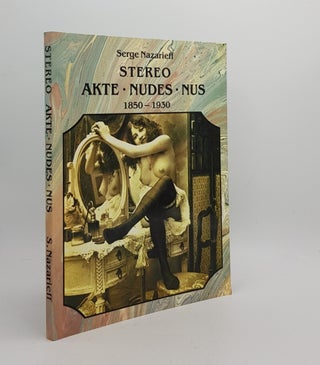Item #173853 STEREO AKTE NUDES NUS 1850-1930 The Stereoscopic Nude. NAZARIEFF Serge