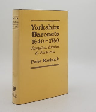 Item #173870 YORKSHIRE BARONETS 1640-1760 Families Estates and Fortunes. ROEBUCK Peter