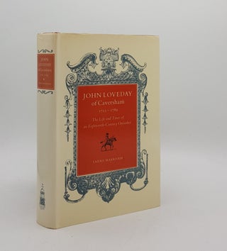 Item #173924 JOHN LOVEDAY OF CAVERSHAM 1711-1789 The Life and Tours of an Eighteenth Century...