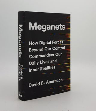 Item #173961 MEGANETS How Digital Forces Beyond Our Control Commandeer Our Daily Lives and Inner...