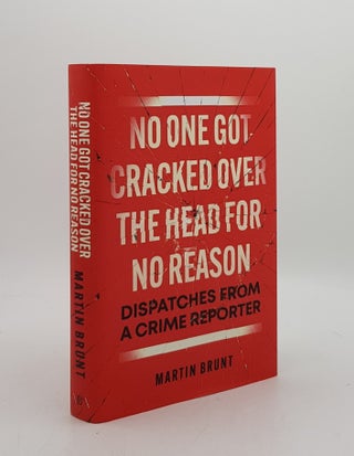 Item #173971 NO ONE GOT CRACKED OVER THE HEAD FOR NO REASON Dispatches from a Crime Reporter....