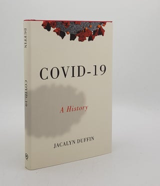 Item #173982 COVID-19 A History. DUFFIN Jacalyn