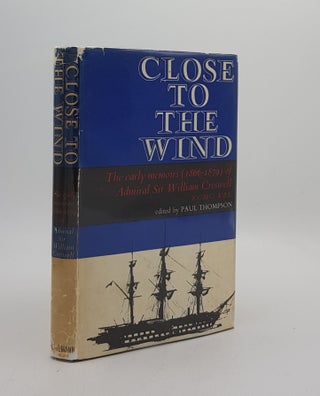 Item #174010 CLOSE TO THE WIND The Early Memoirs 1866-1879 of Admiral Sir William Creswell....