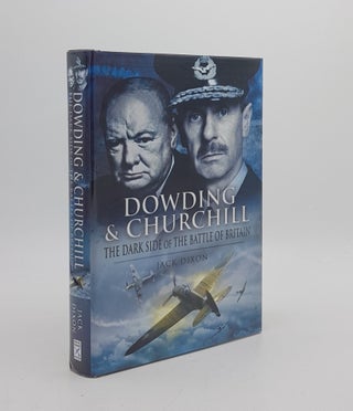 Item #174041 DOWDING AND CHURCHILL The Dark Side of the Battle of Britain. DIXON Jack