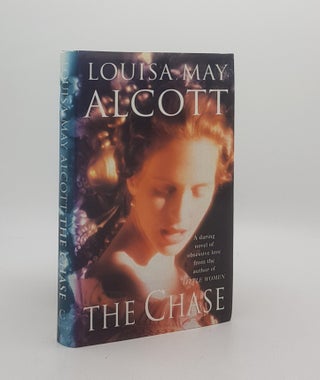 Item #174215 THE CHASE Or a Long Fatal Love Chase. ALCOTT Louisa May