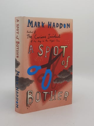 Item #174220 A SPOT OF BOTHER. HADDON Mark