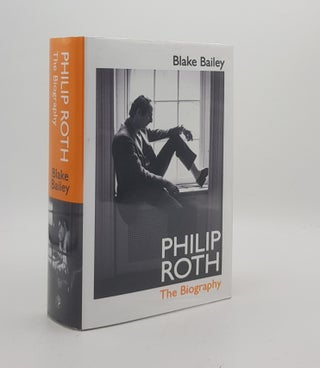 Item #174251 PHILIP ROTH The Biography. BAILEY Blake