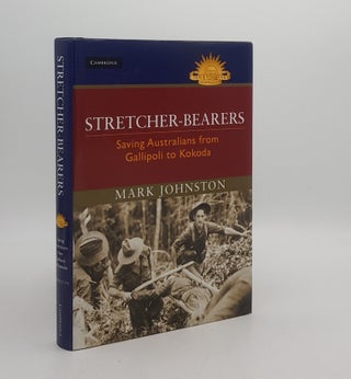 Item #174275 STRETCHER-BEARERS Saving Australians from Gallipoli to Kokoda. JOHNSTON Mark