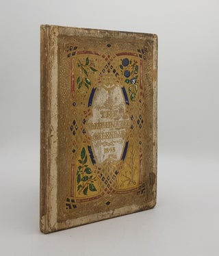 Item #174324 THE ILLUMINATED CALENDAR And Home Diary for 1845 Copied from the Hours of Anne of...