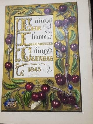 THE ILLUMINATED CALENDAR And Home Diary for 1845 Copied from the Hours of Anne of Brittany.