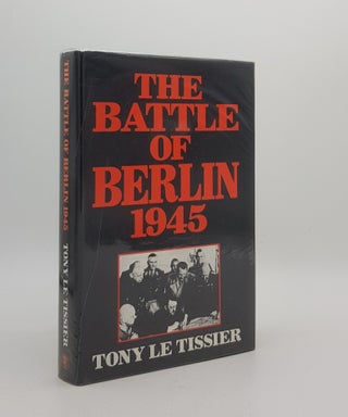 Item #174327 THE BATTLE OF BERLIN 1945. LE TISSIER Tony