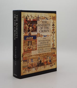 Item #174549 THE KNIGHTS OF THE CROWN The Monarchical Orders of Knighthood in Later Medieval...