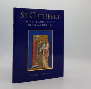 Item #174564 ST CUTHBERT His Life and Cult in Medieval Durham. MARNER Dominic