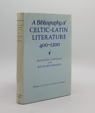 Item #174590 A BIBLIOGRAPHY OF CELTIC-LATIN LITERATURE 400-1200. SHARPE Richard LAPIDGE Michael