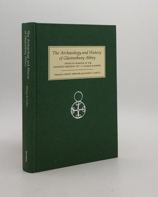 Item #174660 THE ARCHAEOLOGY AND HISTORY OF GLASTONBURY ABBEY Essays in Honour of the Ninetieth...