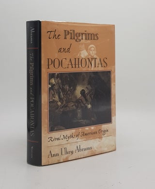 Item #174685 THE PILGRIMS AND POCAHONTAS Rival Myths of American Origin. ABRAMS Ann Uhry