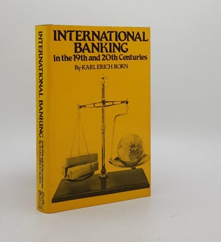 Item #174695 INTERNATIONAL BANKING In the 19th and 20th Centuries. BORN Karl Erich