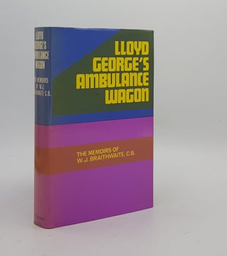 Item #174698 LLOYD GEORGE'S AMBULANCE WAGON Being the Memoirs of William J. Braithwaite...