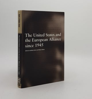 Item #174701 THE UNITED STATES AND THE EUROPEAN ALLIANCE SINCE 1945. STOKES Melvyn BURK Kathleen