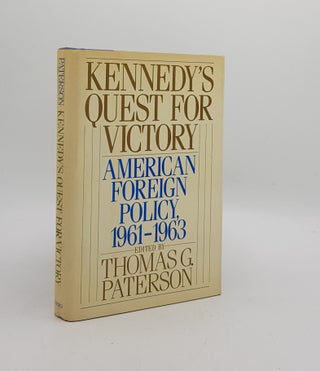 Item #174758 KENNEDY'S QUEST FOR VICTORY American Foreign Policy 1961-1963. PATERSON Thomas G