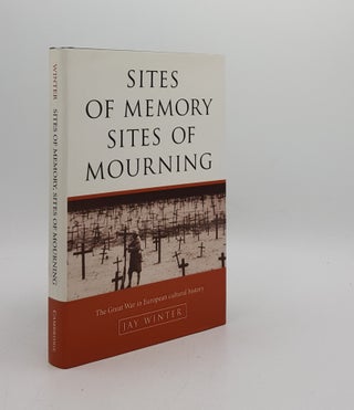 Item #174780 SITES OF MEMORY SITES OF MOURNING The Great War In European Cultural History. WINTER...