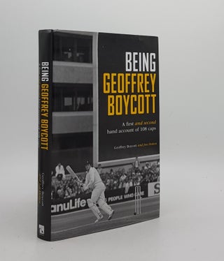 Item #174831 BEING GEOFFREY BOYCOTT A First and Second Hand Account of 108 Caps. HOTTEN Jon...