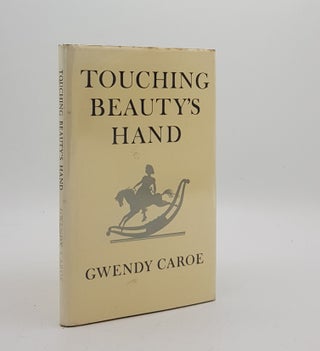 Item #174984 TOUCHING BEAUTY'S HAND An illustrated Anthology of Verse and Prose. CAROE Gwendy