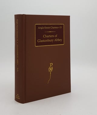 Item #175200 CHARTERS OF GLASTONBURY ABBEY Anglo-Saxon Charters 15. KELLY S. E