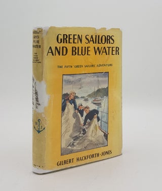 Item #175208 GREEN SAILORS AND BLUE WATER The Fifth Green Sailors Adventure. HACKFORTH-JONES Gilbert