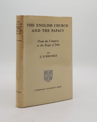 Item #175213 THE ENGLISH CHURCH AND THE PAPACY From the Conquest to the Reign of John. BROOKE Z. N