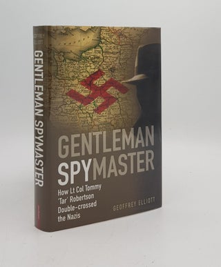 Item #175283 GENTLEMAN SPYMASTER How Lt Col Tommy 'Tar' Robertson Double-Crossed the Nazis....