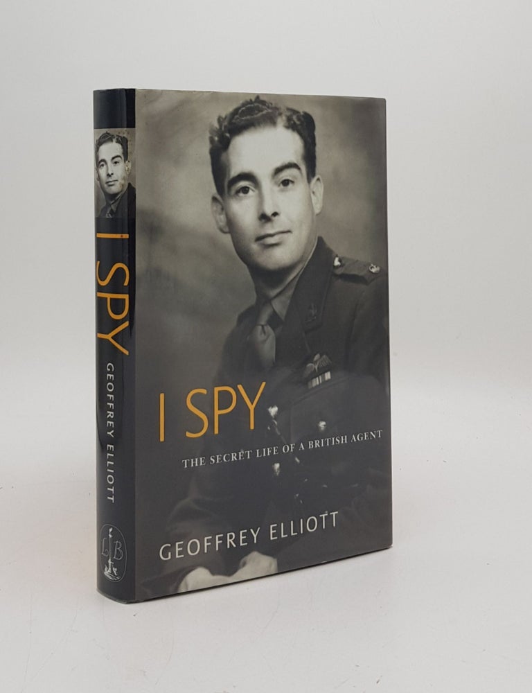 Item #175289 I SPY The Secret Life of a British Agent. ELLIOTT Geoffrey.