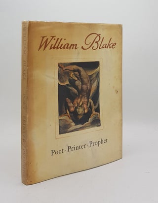Item #175328 WILLIAM BLAKE Poet Printer Prophet a Study of the Illuminated Books of William...