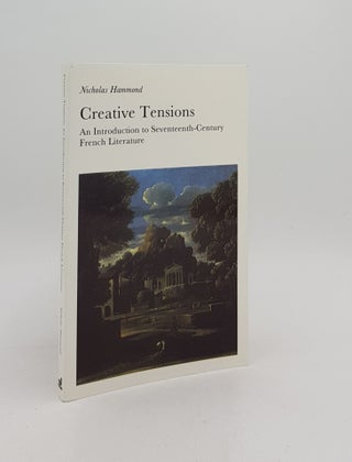 Item #175386 CREATIVE TENSIONS An Introduction to Seventeenth-century French Literature. HAMMOND...
