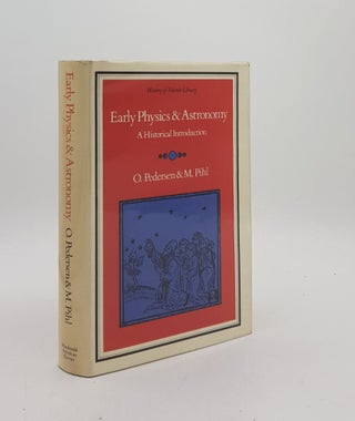 Item #175424 EARLY PHYSICS AND ASTRONOMY A Historical Introduction. PIHL M. PEDERSEN Olaf