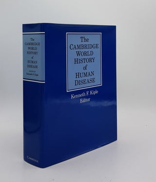 Item #175438 THE CAMBRIDGE WORLD HISTORY OF HUMAN DISEASE. KIPLE Kenneth F