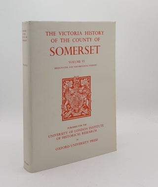 Item #175479 A HISTORY OF THE COUNTY OF SOMERSET Volume VI Andersfield Cannington and North...