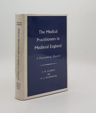 Item #175567 THE MEDICAL PRACTITIONERS IN MEDIEVAL ENGLAND A Biographical Register. HAMMOND E. A....