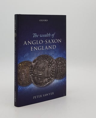 Item #175584 THE WEALTH OF ANGLO-SAXON ENGLAND. SAWYER Peter
