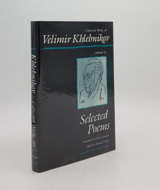Item #175654 SELECTED POEMS Collected Works of Velimir Khlebnikov Volume III. SCHIMDT Paul...
