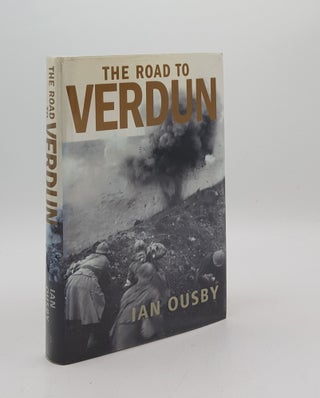 Item #175707 THE ROAD TO VERDUN France Nationalism and the First World War. OUSBY Ian