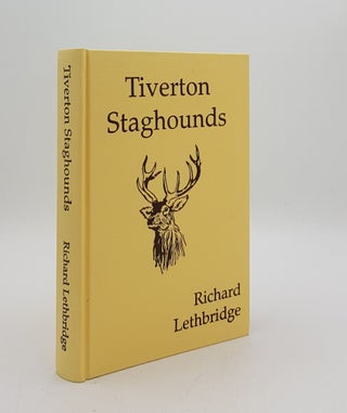 Item #175757 TIVERTON STAGHOUNDS. LETHBRIDGE Richard