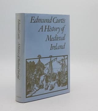 Item #175780 A HISTORY OF MEDIEVAL IRELAND. CURTIS Edmund