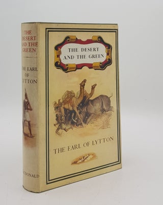 Item #175795 THE DESERT AND THE GREEN. LYTTON Earl of