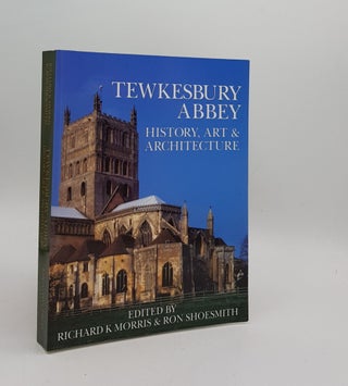 Item #175892 TEWKESBURY ABBEY History Art and Architecture. SHOESMITH Ron MORRIS Richard K