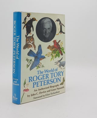 Item #175918 THE WORLD OF ROGER TORY PETERSON An Authorized Biography. NAISMITH Grace DEVLIN John C