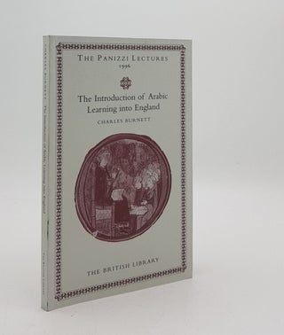 Item #175923 THE INTRODUCTION OF ARABIC LEARNING INTO ENGLAND The Panizzi Lectures 1996. BURNETT...