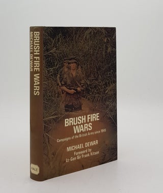 Item #175954 BRUSH FIRE WARS Minor Campaigns of the British Army Since 1945. DEWAR Michael